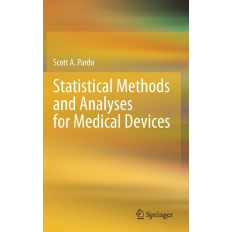 Statistical Methods and Analyses for Medical Devices