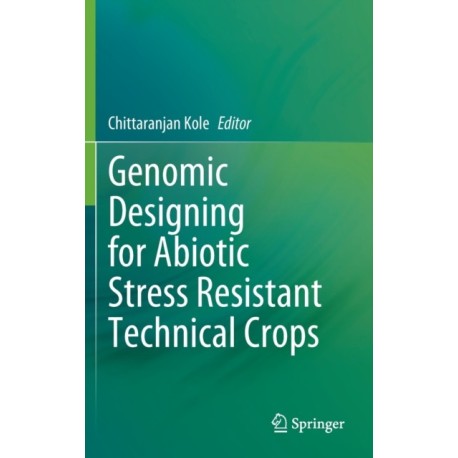 Genomic Designing for Abiotic Stress Resistant Technical Crops