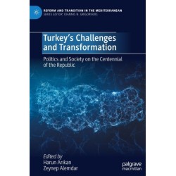 Turkey’s Challenges and Transformation: Politics and Society on the Centennial of the Republic