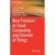 New Frontiers in Cloud Computing and Internet of Things