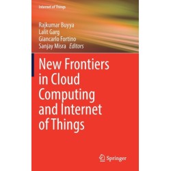 New Frontiers in Cloud Computing and Internet of Things