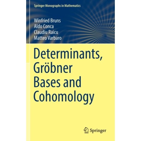Determinants, Grobner Bases and Cohomology