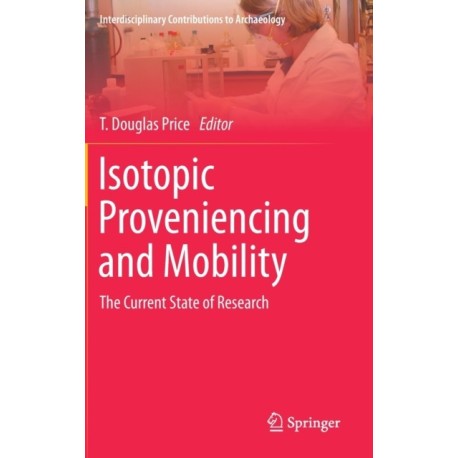 Isotopic Proveniencing and Mobility: The Current State of Research