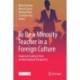 To Be a Minority Teacher in a Foreign Culture: Empirical Evidence from an International Perspective