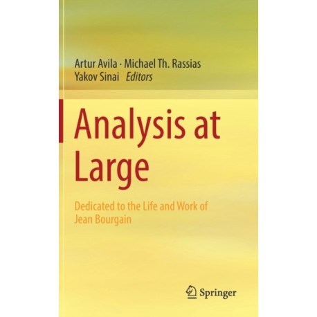 Analysis at Large: Dedicated to the Life and Work of Jean Bourgain