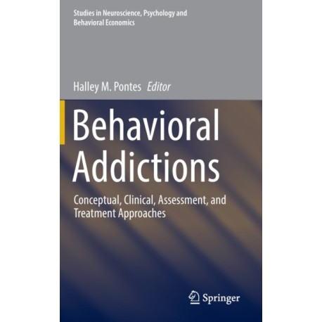 Behavioral Addictions: Conceptual, Clinical, Assessment, and Treatment Approaches