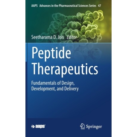 Peptide Therapeutics: Fundamentals of Design, Development, and Delivery