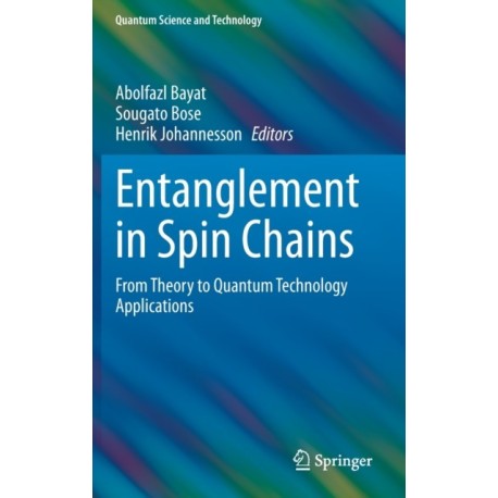 Entanglement in Spin Chains: From Theory to Quantum Technology Applications