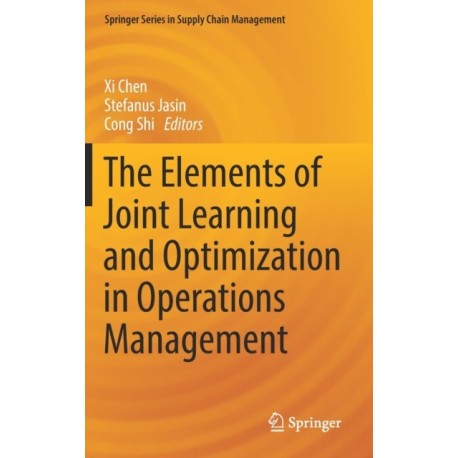 The Elements of Joint Learning and Optimization in Operations Management