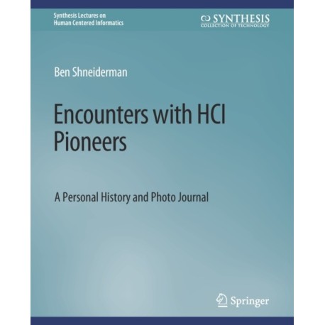Encounters with HCI Pioneers: A Personal History and Photo Journal