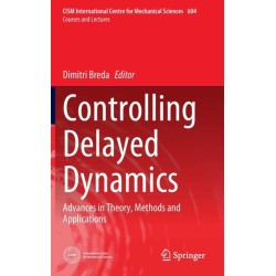 Controlling Delayed Dynamics: Advances in Theory, Methods and Applications