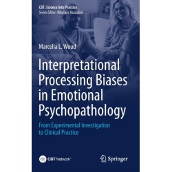 Interpretational Processing Biases in Emotional Psychopathology: From Experimental Investigation to Clinical Practice