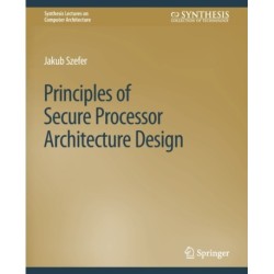Principles of Secure Processor Architecture Design