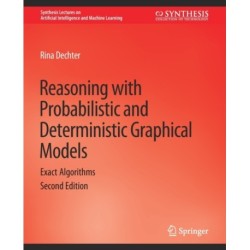 Reasoning with Probabilistic and Deterministic Graphical Models: Exact Algorithms, Second Edition