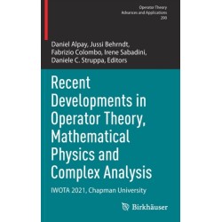 Recent Developments in Operator Theory, Mathematical Physics and Complex Analysis: IWOTA 2021, Chapman University