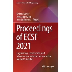Proceedings of ECSF 2021: Engineering, Construction, and Infrastructure Solutions for Innovative Medicine Facilities