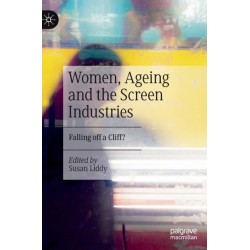 Women, Ageing and the Screen Industries: Falling off a Cliff?