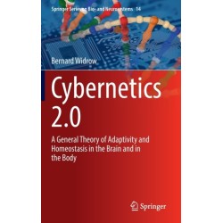 Cybernetics 2.0: A General Theory of Adaptivity and Homeostasis in the Brain and in the Body