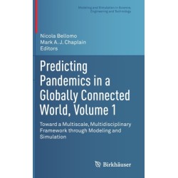 Predicting Pandemics in a Globally Connected World, Volume 1: Toward a Multiscale, Multidisciplinary Framework through Modeling and Simulation