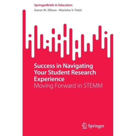 Success in Navigating Your Student Research Experience: Moving Forward in STEMM