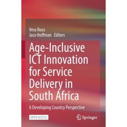 Age-Inclusive ICT Innovation for Service Delivery in South Africa: A Developing Country Perspective