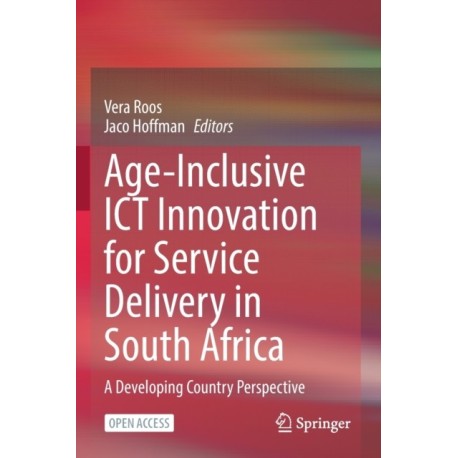 Age-Inclusive ICT Innovation for Service Delivery in South Africa: A Developing Country Perspective