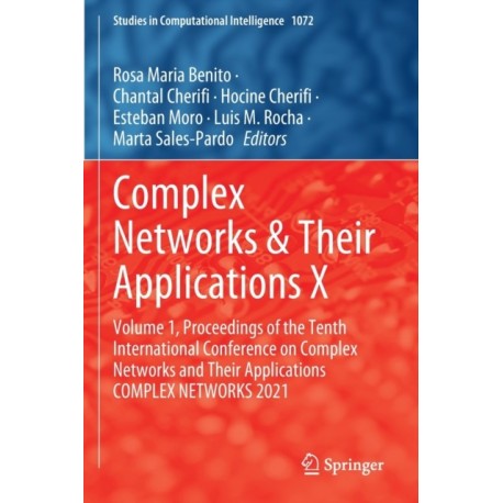 Complex Networks & Their Applications X: Volume 1, Proceedings of the Tenth International Conference on Complex Networks and Their Applications COMPLEX NETWORKS 2021