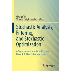 Stochastic Analysis, Filtering, and Stochastic Optimization: A Commemorative Volume to Honor Mark H. A. Davis's Contributions