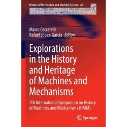 Explorations in the History and Heritage of Machines and Mechanisms: 7th International Symposium on History of Machines and Mechanisms (HMM)