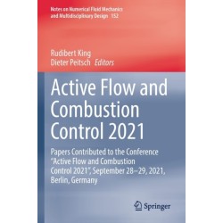 Active Flow and Combustion Control 2021: Papers Contributed to the Conference “Active Flow and Combustion Control 2021”, September 28–29, 2021, Berlin, Germany