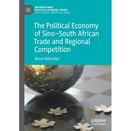 The Political Economy of Sino–South African Trade and Regional Competition