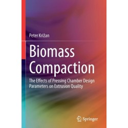 Biomass Compaction: The Effects of Pressing Chamber Design Parameters on Extrusion Quality
