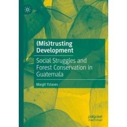 (Mis)trusting Development: Social Struggles and Forest Conservation in Guatemala