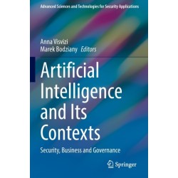 Artificial Intelligence and Its Contexts: Security, Business and Governance