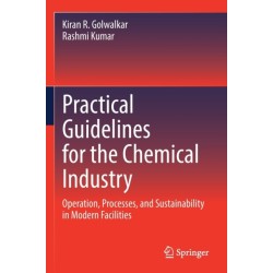 Practical Guidelines for the Chemical Industry: Operation, Processes, and Sustainability in Modern Facilities