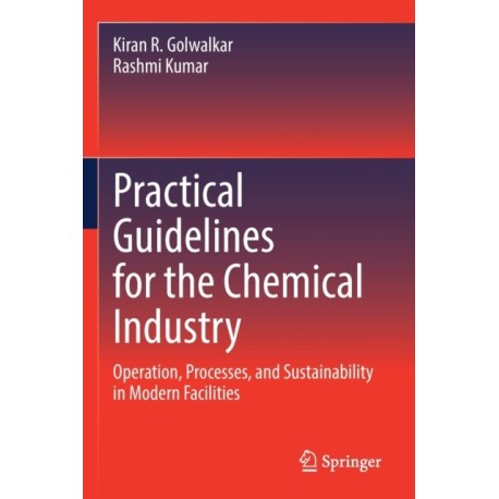 Practical Guidelines for the Chemical Industry: Operation, Processes, and Sustainability in Modern Facilities