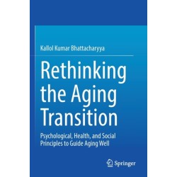 Rethinking the Aging Transition: Psychological, Health, and Social Principles to Guide Aging Well