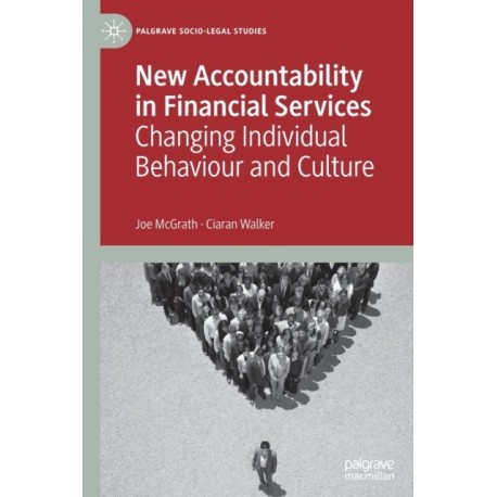 New Accountability in Financial Services: Changing Individual Behaviour and Culture