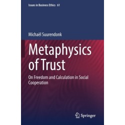 Metaphysics of Trust: On Freedom and Calculation in Social Cooperation