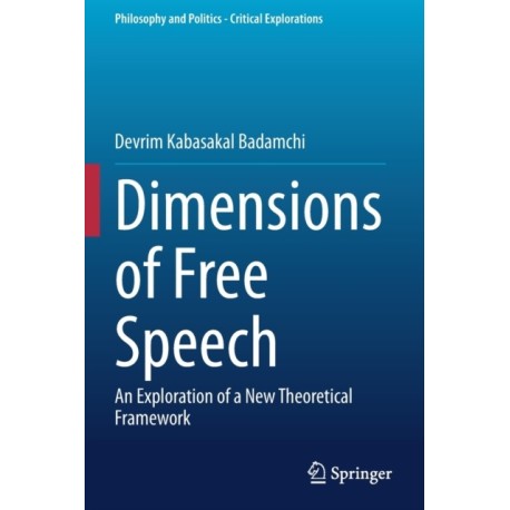 Dimensions of Free Speech: An Exploration of a New Theoretical Framework