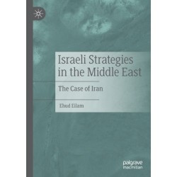 Israeli Strategies in the Middle East: The Case of Iran