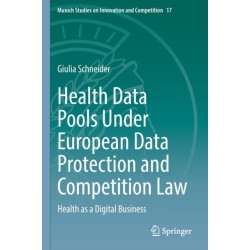 Health Data Pools Under European Data Protection and Competition Law: Health as a Digital Business
