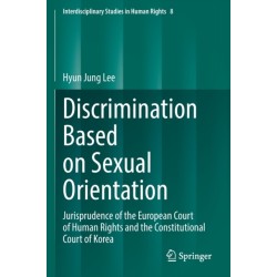 Discrimination Based on Sexual Orientation: Jurisprudence of the European Court of Human Rights and the Constitutional Court of Korea