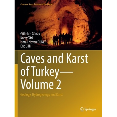 Caves and Karst of Turkey - Volume 2: Geology, Hydrogeology and Karst