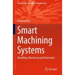 Smart Machining Systems: Modelling, Monitoring and Informatics
