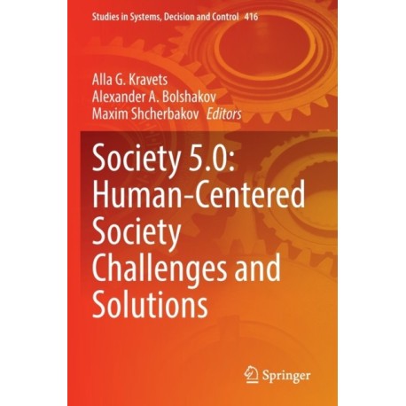 Society 5.0: Human-Centered Society Challenges and Solutions