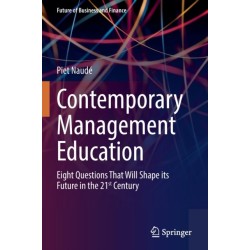Contemporary Management Education: Eight Questions That Will Shape its Future in the 21st Century