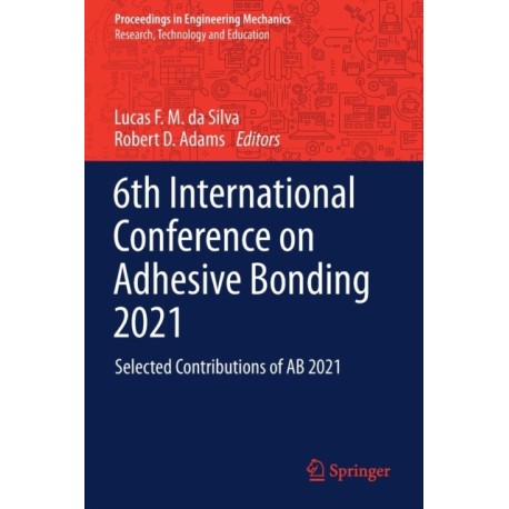 6th International Conference on Adhesive Bonding 2021: Selected Contributions of AB 2021