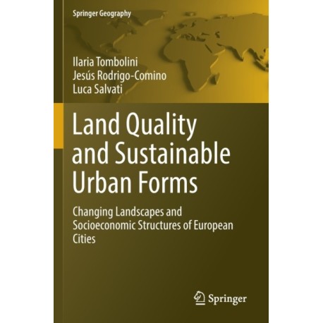 Land Quality and Sustainable Urban Forms: Changing Landscapes and Socioeconomic Structures of European Cities