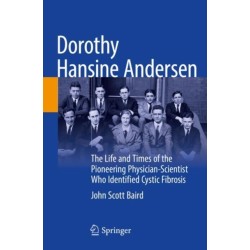 Dorothy Hansine Andersen: The Life and Times of the Pioneering Physician-Scientist Who Identified Cystic Fibrosis